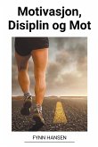 Motivasjon, Disiplin og Mot