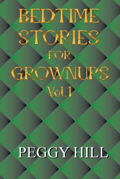 Bedtime Stories for Grown Ups Vol 1 - Hill, Peggy