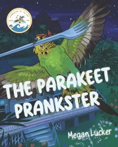 The Parakeet Prankster - Lucker, Megan