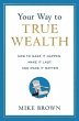 Your Way to True Wealth: How to Make It... - Bild 1