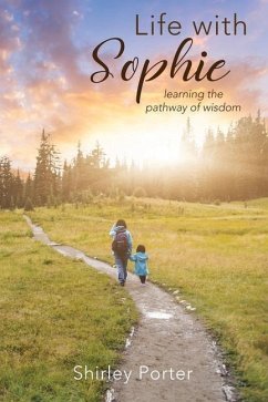 Life With Sophie: Learning the Pathway of Wisdom - Porter, Shirley