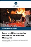 Feuer- und hitzebeständige Materialien auf Basis von Flüssigglas