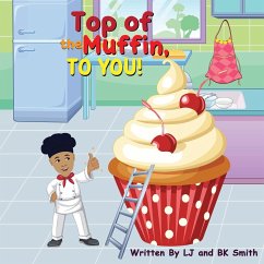Top of the Muffin, TO YOU! - Smith, Lafrieda J; Smith, Brian K