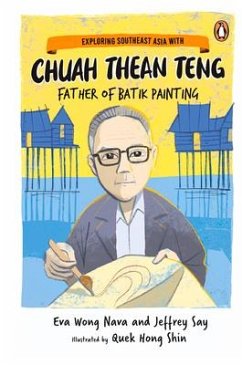 Exploring Southeast Asia with Chuah Thean Teng: Father of Batik Painting - Shin, Eva Wong Nava, Jeffrey Say, Quek Hong