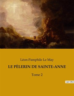 LE PÈLERIN DE SAINTE-ANNE - Le May, Léon-Pamphile