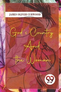 God'S Country-And The Woman - Curwood, James Oliver