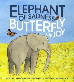 Elephant of Sadness, Butterfly of Joy - Austin, Patricia