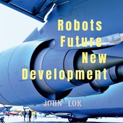 Robots Future New Development - Lok, John