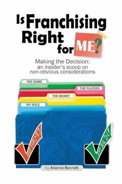 Is Franchising Right for Me?: Making the Decision: An Insider's Scoop on Non-Obvious Considerations - Bennett, Arianne