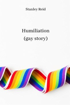 Humiliation (gay story) - Reid, Stanley