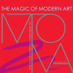 The Magic of Modern Art - How to Love Modern & Contemporary Art - Jamison, Robyn