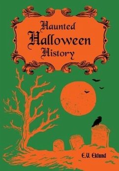 Haunted Halloween History - Eklund, E. V.