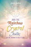 Join the Rainbow Crystal Skulls; on the Pathway to Deep Peace