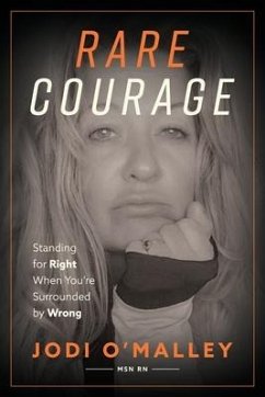 Rare Courage: Standing for Right When You're Surrounded by Wrong - O'Malley, Jodi