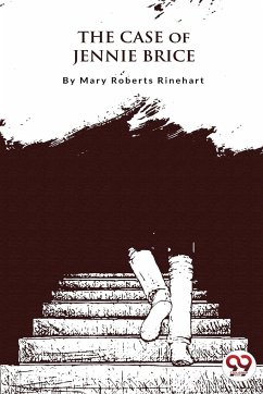 The Case of Jennie Brice - Rinehart, Mary Roberts
