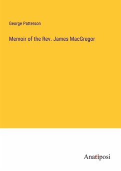 Memoir of the Rev. James MacGregor - Patterson, George