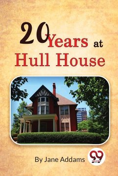 Twenty Years at Hull-House - Addams, Jane