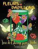 Fleurs et Papillons Livre de Coloriage pour Adultes