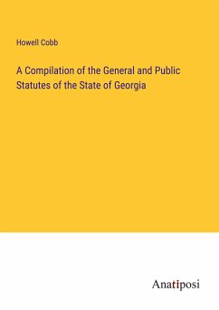 A Compilation of the General and Public Statutes of the State of Georgia - Cobb, Howell