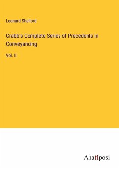 Crabb's Complete Series of Precedents in Conveyancing - Shelford, Leonard