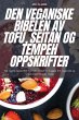 DEN VEGANISKE BIBELEN AV TOFU, SEITAN... - Bild 1