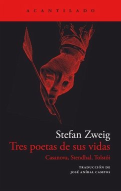 Tres Poetas de Sus Vidas. Casanova, Stendhal Y Tolstói - Zweig, Stefan