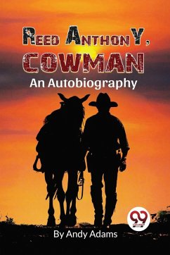 Reed Anthony, Cowman An Autobiography - Adams, Andy