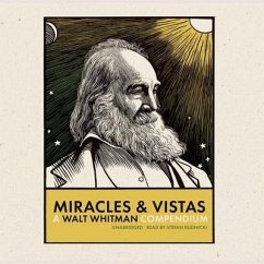 Miracles and Vistas: A Walt Whitman Compendium - Whitman, Walt