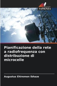 Pianificazione della rete a radiofrequenza con distribuzione di microcelle - Ibhaze, Augustus Ehiremen