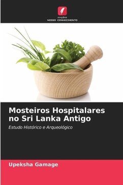 Mosteiros Hospitalares no Sri Lanka Antigo - Gamage, Upeksha