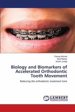 Biology and Biomarkers of Accelerated Orthodontic Tooth Movement - Ahmad, Farooq;Mohan, Stuti;JUNEJA, ACHINT