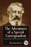 The Adventures Of A Special Correspondent Among The Various Races And Countrie's of Central Asia