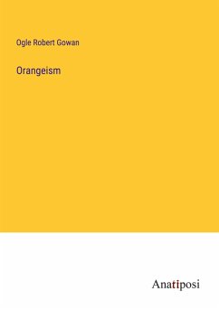 Orangeism - Gowan, Ogle Robert