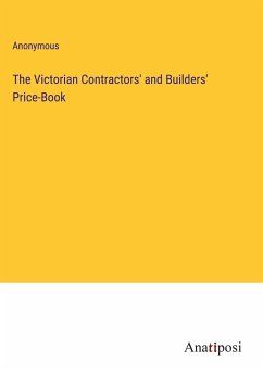 The Victorian Contractors' and Builders' Price-Book - Anonymous