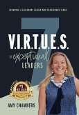 7 V.I.R.T.U.E.S. of Exceptional Leaders