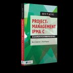Projectmanagement Ipma C Examenvoorbereiding: Behorend Bij Projectmanagement Op Basis Van ICB Versie 4 - Ipma B, Ipma C, Ipma D, Ipma Pmo - 4de Herzie