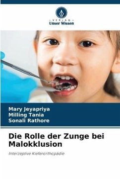 Die Rolle der Zunge bei Malokklusion - Jeyapriya, Mary;Tania, Milling;Rathore, Sonali