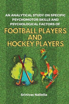 An Analytical Study on Specific Psychomotor Skills and Psychological Factors of Football Players and Hockey Players - Nallella, Srinivas