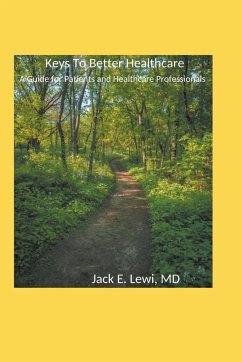 Keys to Better Healthcare - Lewi, Jack E. MD