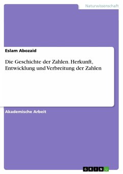 Die Geschichte der Zahlen. Herkunft, Entwicklung und Verbreitung der Zahlen - Abozaid, Eslam