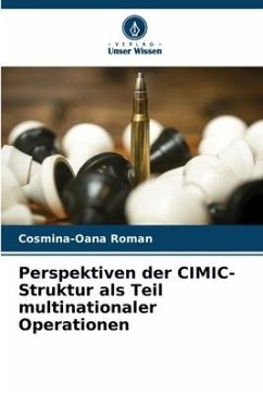 Perspektiven der CIMIC-Struktur als Teil multinationaler Operationen - Roman, Cosmina-Oana