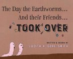 The Day the Earthworms... And their Friends... Took Over