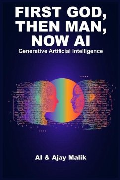 First God, Then Man, Now AI: Generative Artificial Intelligence - Intelligence, Artificial; Malik, Ajay