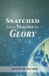 Snatched from Trauma to Glory - Bild 1