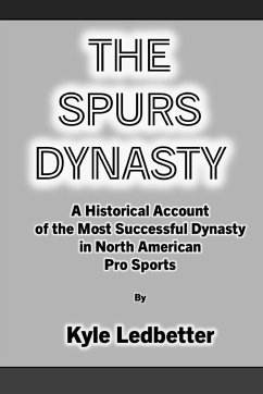 The Spurs Dynasty - Ledbetter, Kyle