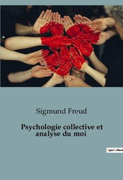 Psychologie collective et analyse du moi - Freud, Sigmund