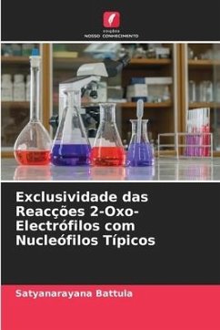 Exclusividade das Reacções 2-Oxo-Electrófilos com Nucleófilos Típicos - Battula, Satyanarayana