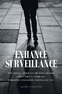 Enhance Surveillance: How African American's are being tracked across the U.S. under FISA (Foreigned Intelligence Surveillance Act) - Stanton, Jaime