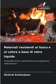 Materiali resistenti al fuoco e al calore a base di vetro liquido