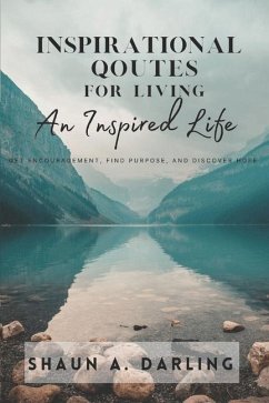 Inspirational Quotes for Living an Inspired Life - Darling, Shaun Alvin